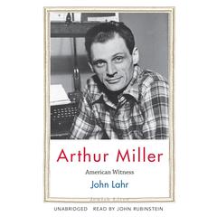 Arthur Miller by John Lahr audiobook