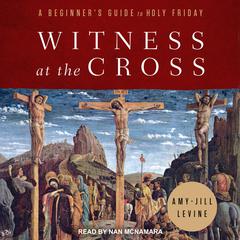 Witness at the Cross by Amy-Jill Levine audiobook