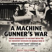 A Machine Gunner's War by  Ernest Albert “Andy” Andrews Jr audiobook