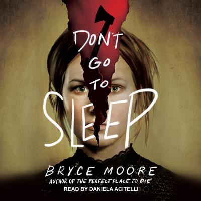 Don't Go to Sleep by Bryce Moore audiobook