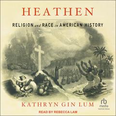 Heathen by Kathryn Gin Lum audiobook