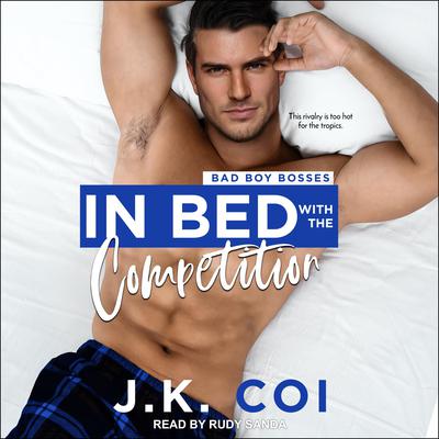 In Bed with the Competition by J.K. Coi audiobook