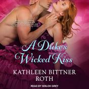 A Duke’s Wicked Kiss by  Kathleen Bittner Roth audiobook