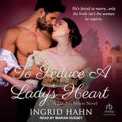 To Seduce a Lady’s Heart by  Ingrid Hahn audiobook