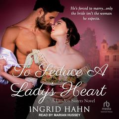 To Seduce a Lady’s Heart by Ingrid Hahn audiobook