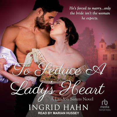 To Seduce a Lady’s Heart by Ingrid Hahn audiobook