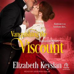 Vanquishing the Viscount by Elizabeth Keysian audiobook