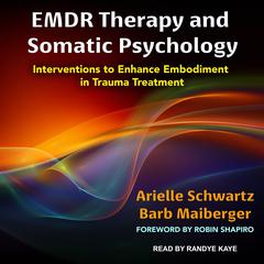 EMDR Therapy and Somatic Psychology by Barb Maiberger audiobook