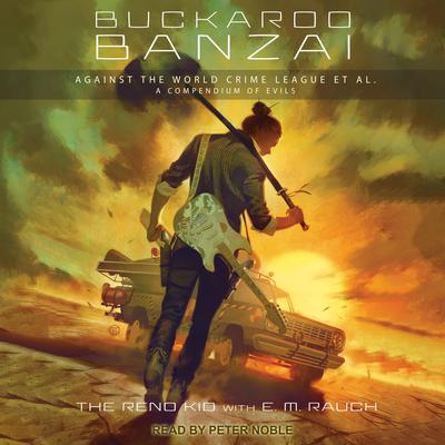 Buckaroo Banzai Against the World Crime League, Et Al by The Reno Kid audiobook