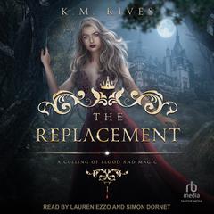 The Replacement by K. M. Rives audiobook