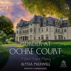 Murder at Ochre Court by Alyssa Maxwell audiobook