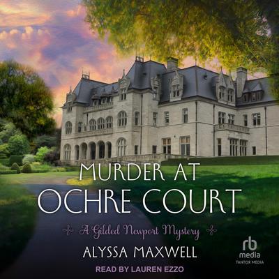Murder at Ochre Court by Alyssa Maxwell audiobook
