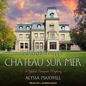 Murder at Chateau sur Mer by  Alyssa Maxwell audiobook