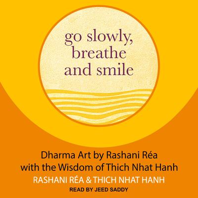 Go Slowly, Breathe and Smile by Rashani Réa audiobook