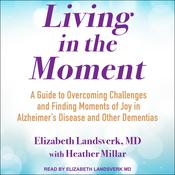 Living in the Moment by  Elizabeth Landsverk MD audiobook