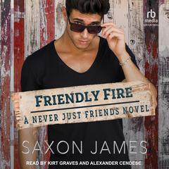 Friendly Fire by Saxon James audiobook