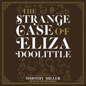 The Strange Case of Eliza Doolittle by  Timothy Miller audiobook
