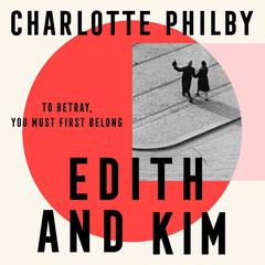 Edith and Kim by Charlotte Philby audiobook