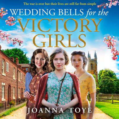 Wedding Bells for the Victory Girls by Joanna Toye audiobook
