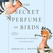 The Secret Perfume of Birds by  Danielle J. Whittaker audiobook