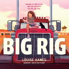 Big Rig by Louise Hawes audiobook