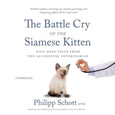 The Battle Cry of the Siamese Kitten by Philipp Schott DVM audiobook