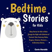 Bedtime Stories For Kids by  Corie Herolds audiobook