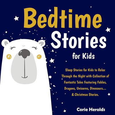 Bedtime Stories For Kids by Corie Herolds audiobook