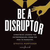 Be a Disruptor by  Stratis Morfogen audiobook