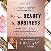 From Beauty to Business by  Kiyah Wright audiobook