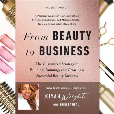 From Beauty to Business by Kiyah Wright audiobook