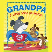 Grandpa, I Love You So Much by  Sequoia Kids Media audiobook