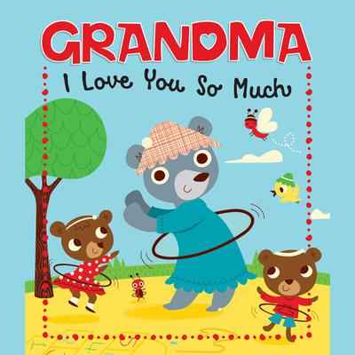 Grandma, I Love You So Much by Sequoia Kids Media audiobook