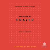 Persistent Prayer (Blessings of the Faith) by  Guy M. Richard audiobook