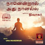 Naanendral Adhu Naanalla - நானென்றால் அது நானல்ல by  Dhivakar audiobook