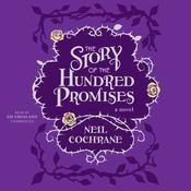 The Story of the Hundred Promises by  Neil Cochrane audiobook