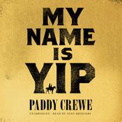 My Name Is Yip by  Paddy Crewe audiobook