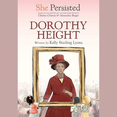 She Persisted: Dorothy Height by Chelsea Clinton audiobook