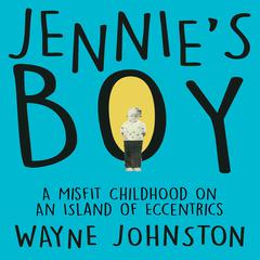 Jennie's Boy by Wayne Johnston audiobook