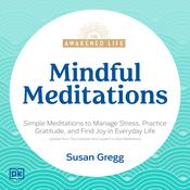 The Awakened Life, Mindful Meditations by  Susan Gregg audiobook