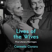 Lives of the Wives by  Carmela Ciuraru audiobook