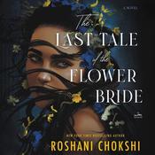 The Last Tale of the Flower Bride by  Roshani Chokshi audiobook