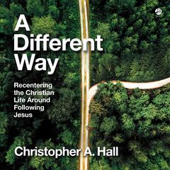 A Different Way by Christopher A. Hall audiobook