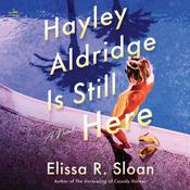 Hayley Aldridge Is Still Here by  Elissa R. Sloan audiobook