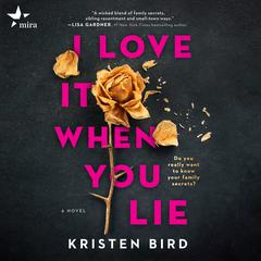 I Love It When You Lie by Kristen Bird audiobook