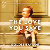 The Love You Save by  Goldie Taylor audiobook