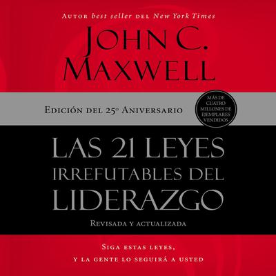 Las 21 leyes irrefutables del liderazgo by John C. Maxwell audiobook