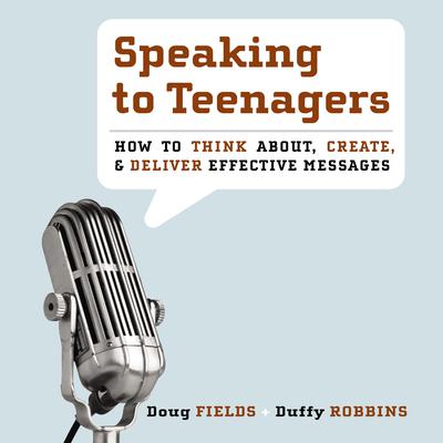 Speaking to Teenagers by Doug Fields audiobook