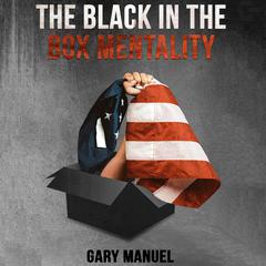 The Black in the Box Mentality by Gary Manuel audiobook