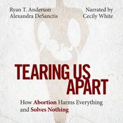 Tearing Us Apart by  Ryan T. Anderson audiobook